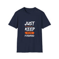 Just Keep Moving Forward T-Shirt — Motivational Inspirational Tee for Positivity & Recovery
