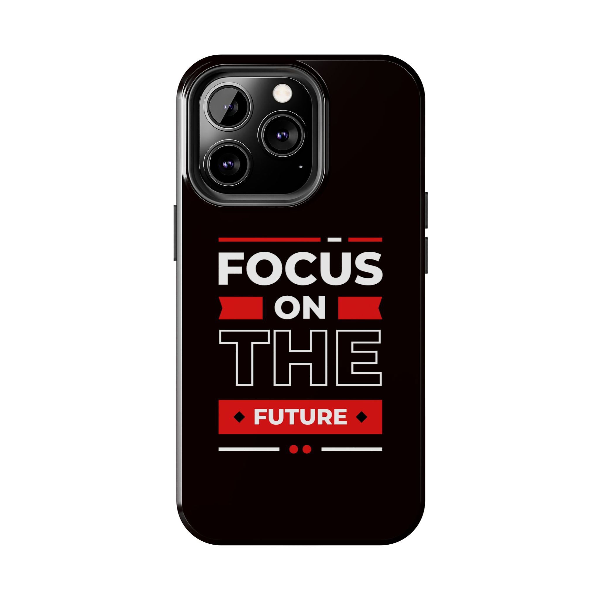 Focus on the Future Tough Phone Case — Motivational Protective Phone Cover