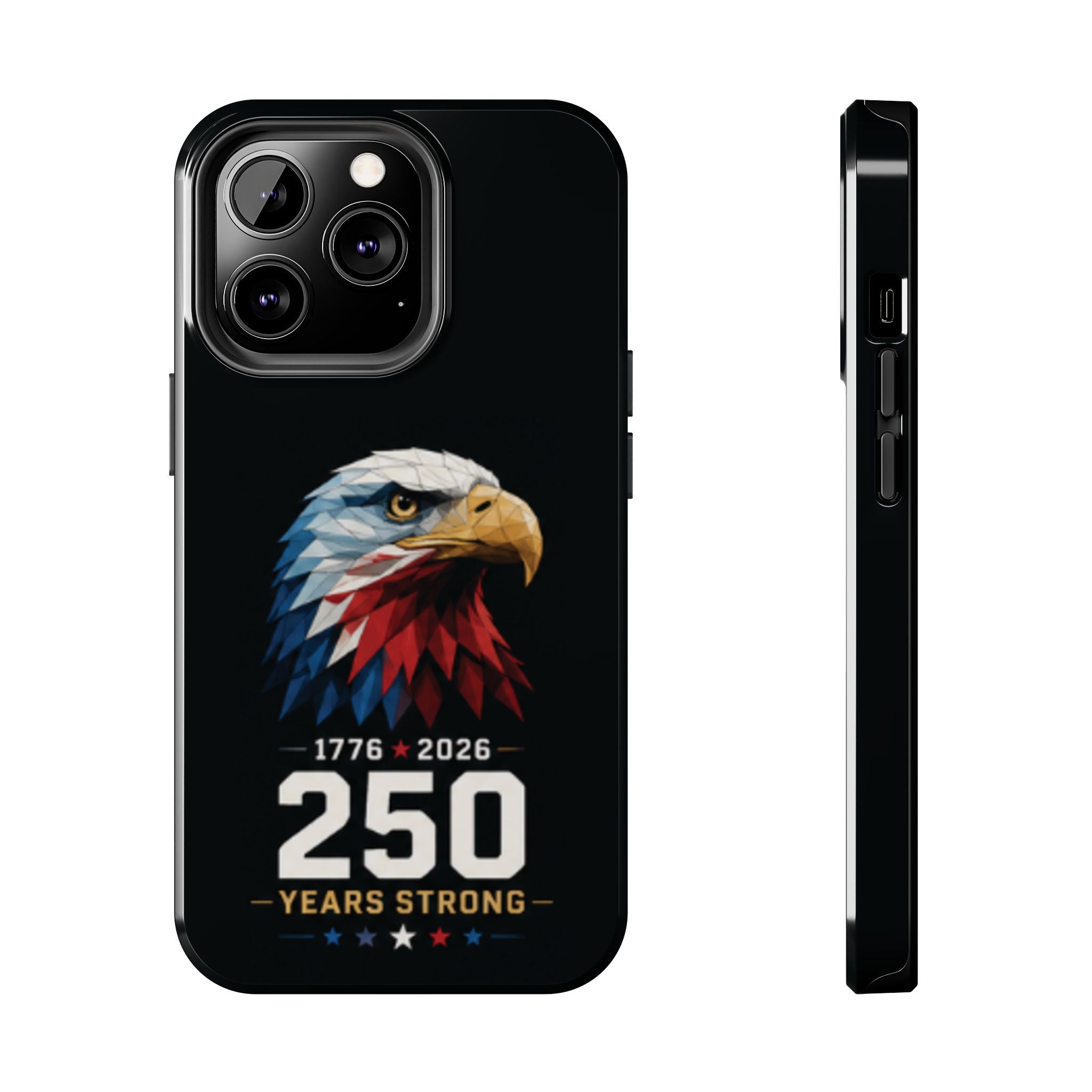 250 Years Strong Eagle Phone Case — 1776–2026 Patriotic Tough Case