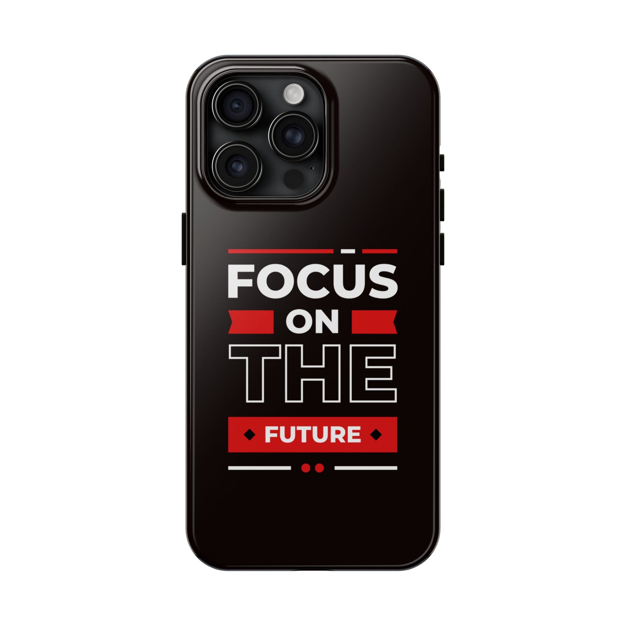 Focus on the Future Tough Phone Case — Motivational Protective Phone Cover