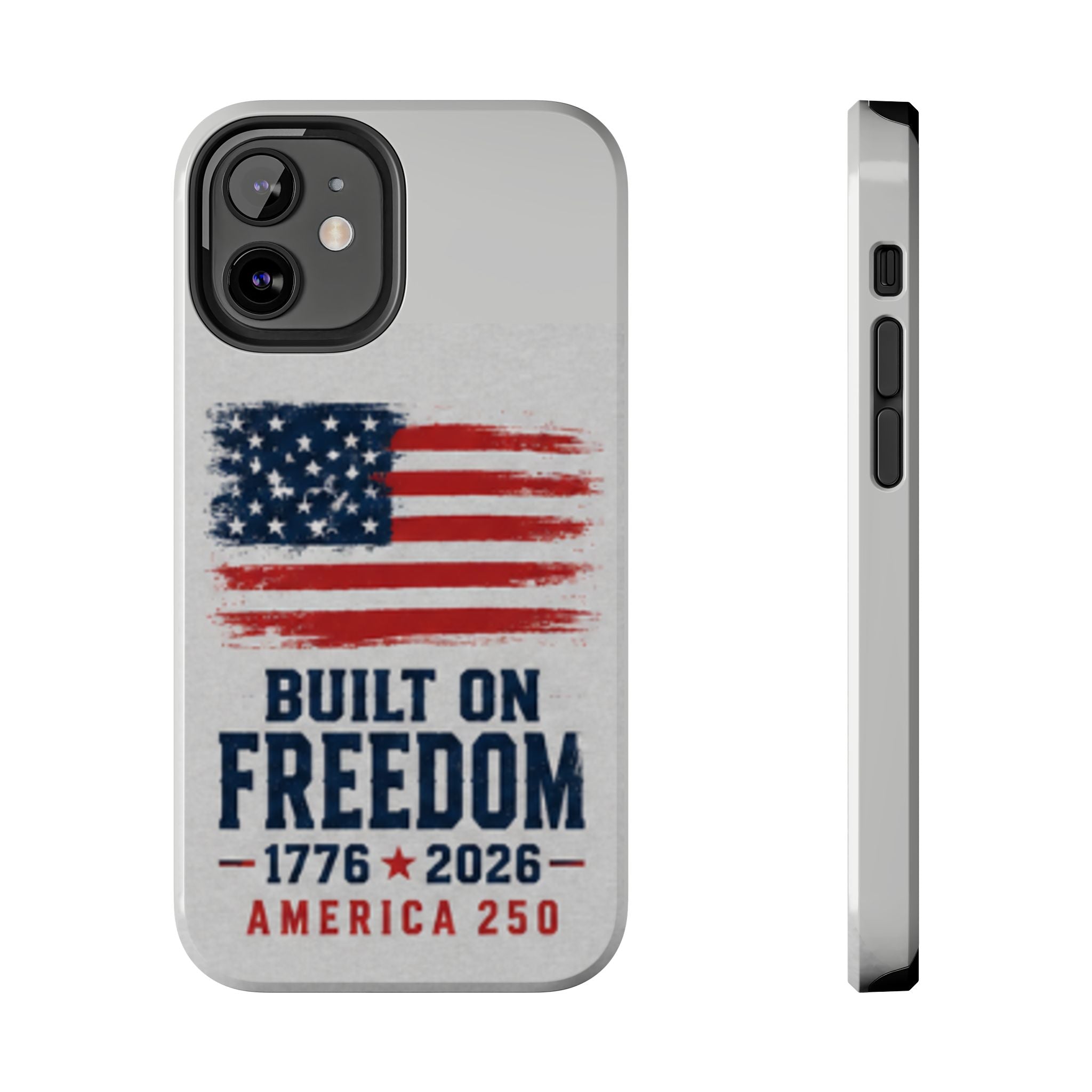 Phone Case — Built on Freedom 1776–2026 America 250