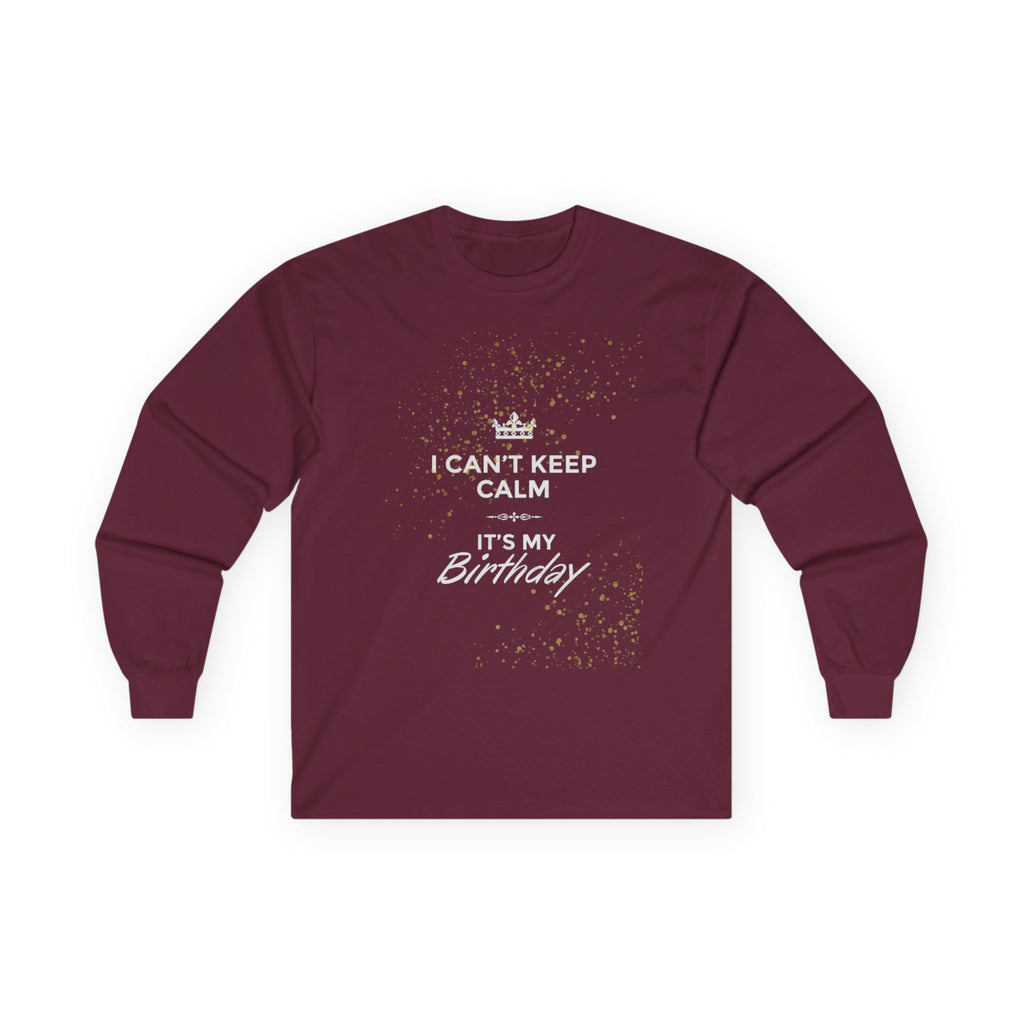 Birthday Long Sleeve Tee — "I Can't Keep Calm It's My Birthday"