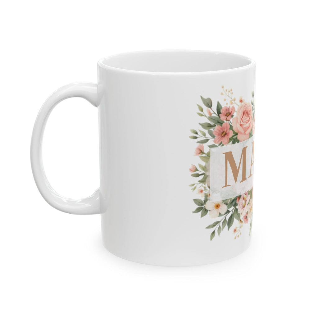Mama Floral Ceramic Mug — Mom Coffee Cup, Mother’s Day Gift (11oz & 15oz)