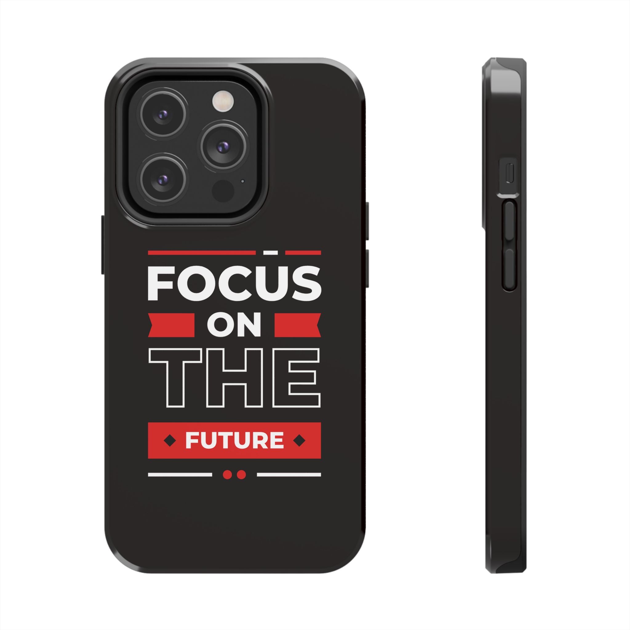 Focus on the Future Tough Phone Case — Motivational Protective Phone Cover