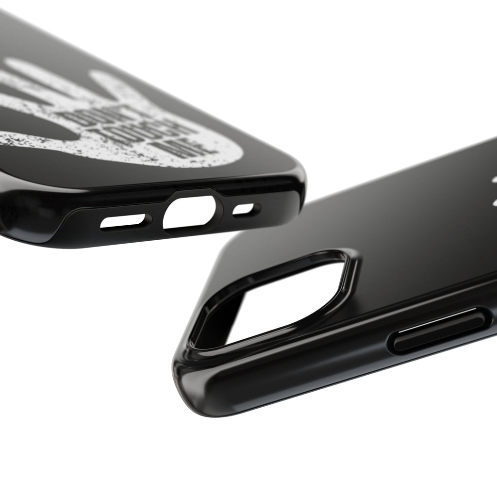 Phone Case — “Don’t Touch Me” Black Protective Tough Case