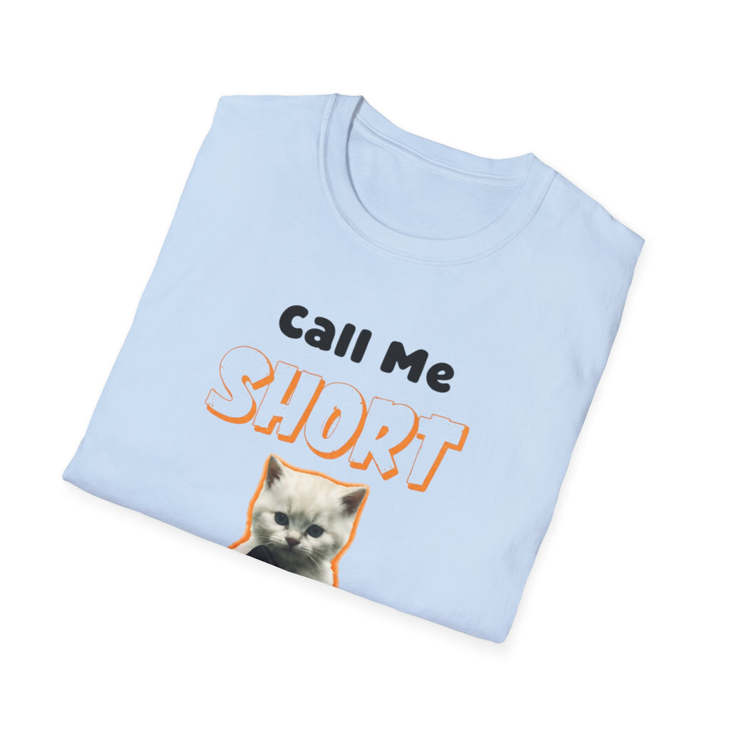 Call Me Short Cat unisex T-Shirt — Funny Retro Kitten Tee ("Call Me Short One More Time")