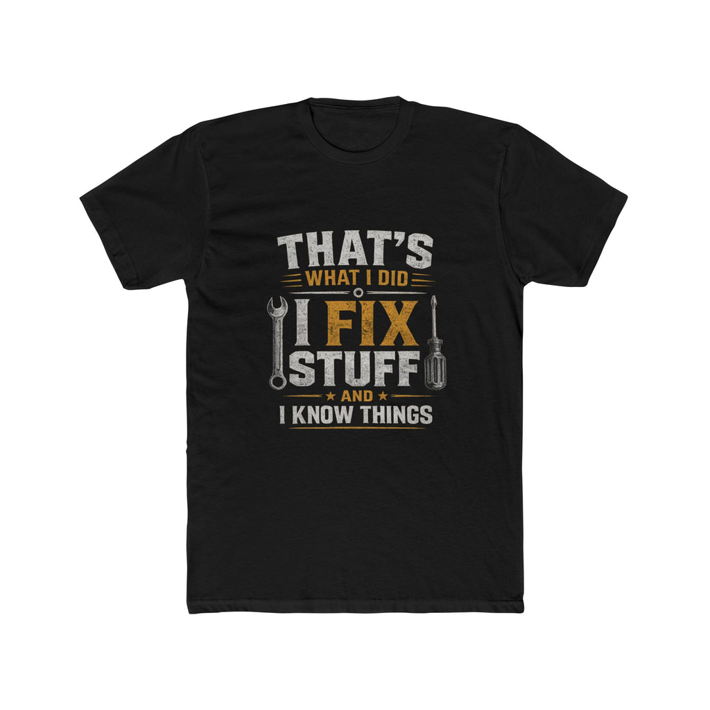 Fix Stuff I Know Things T-Shirt — Funny Mechanic / Handyman Tee