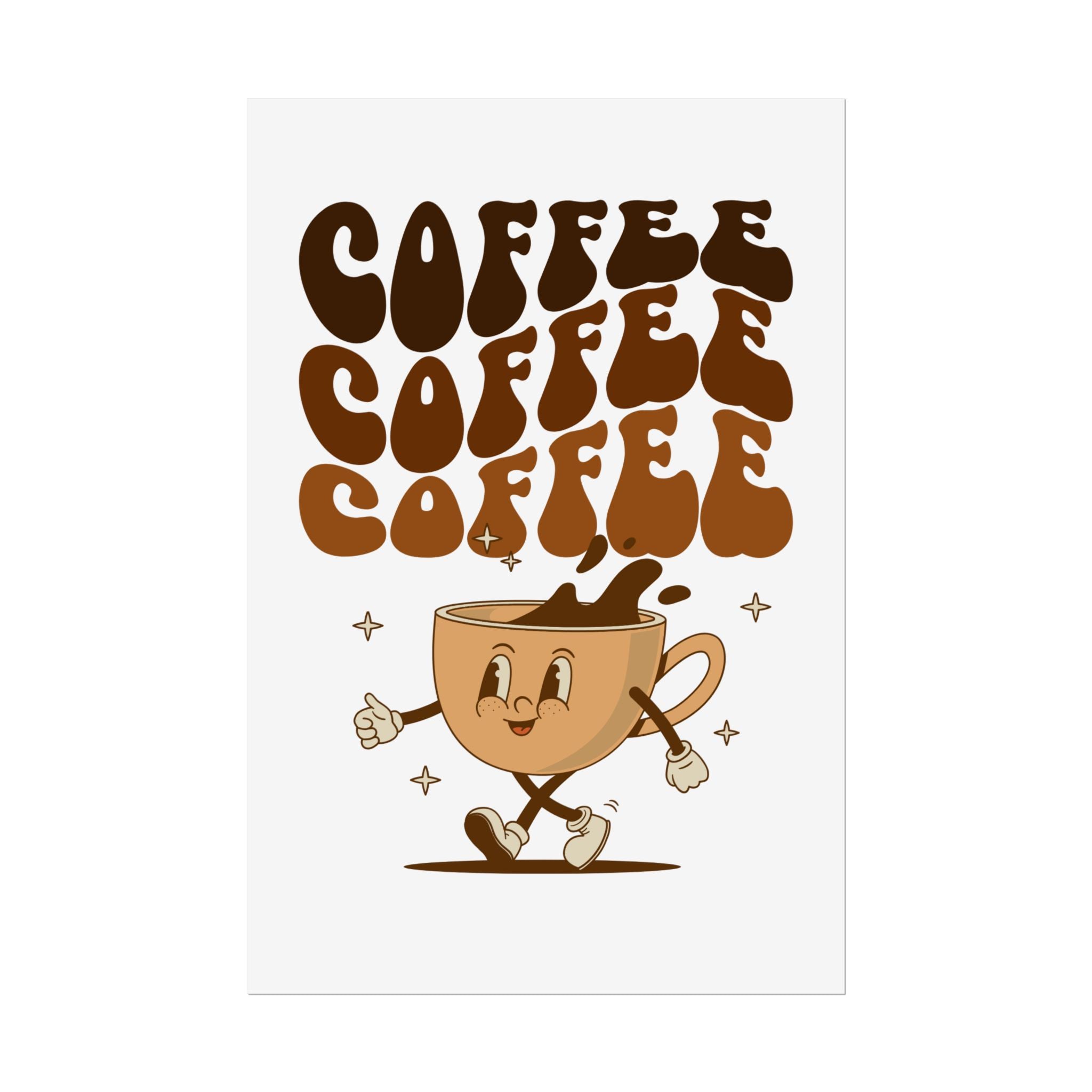 Drink coffee Rolled Posters