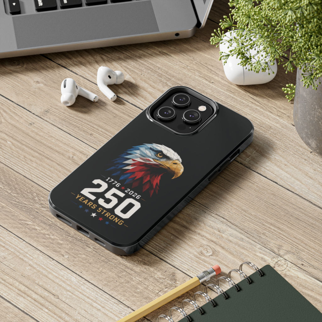 250 Years Strong Eagle Phone Case — 1776–2026 Patriotic Tough Case