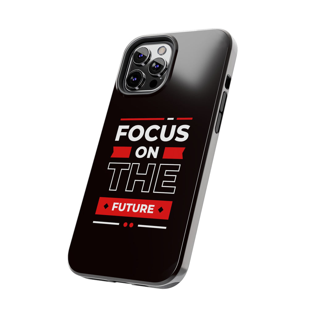 Focus on the Future Tough Phone Case — Motivational Protective Phone Cover