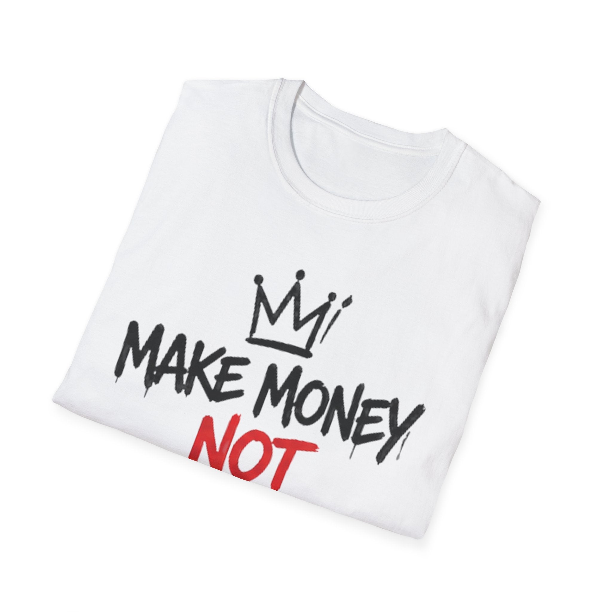 Make Money Not Friends T-Shirt unisex