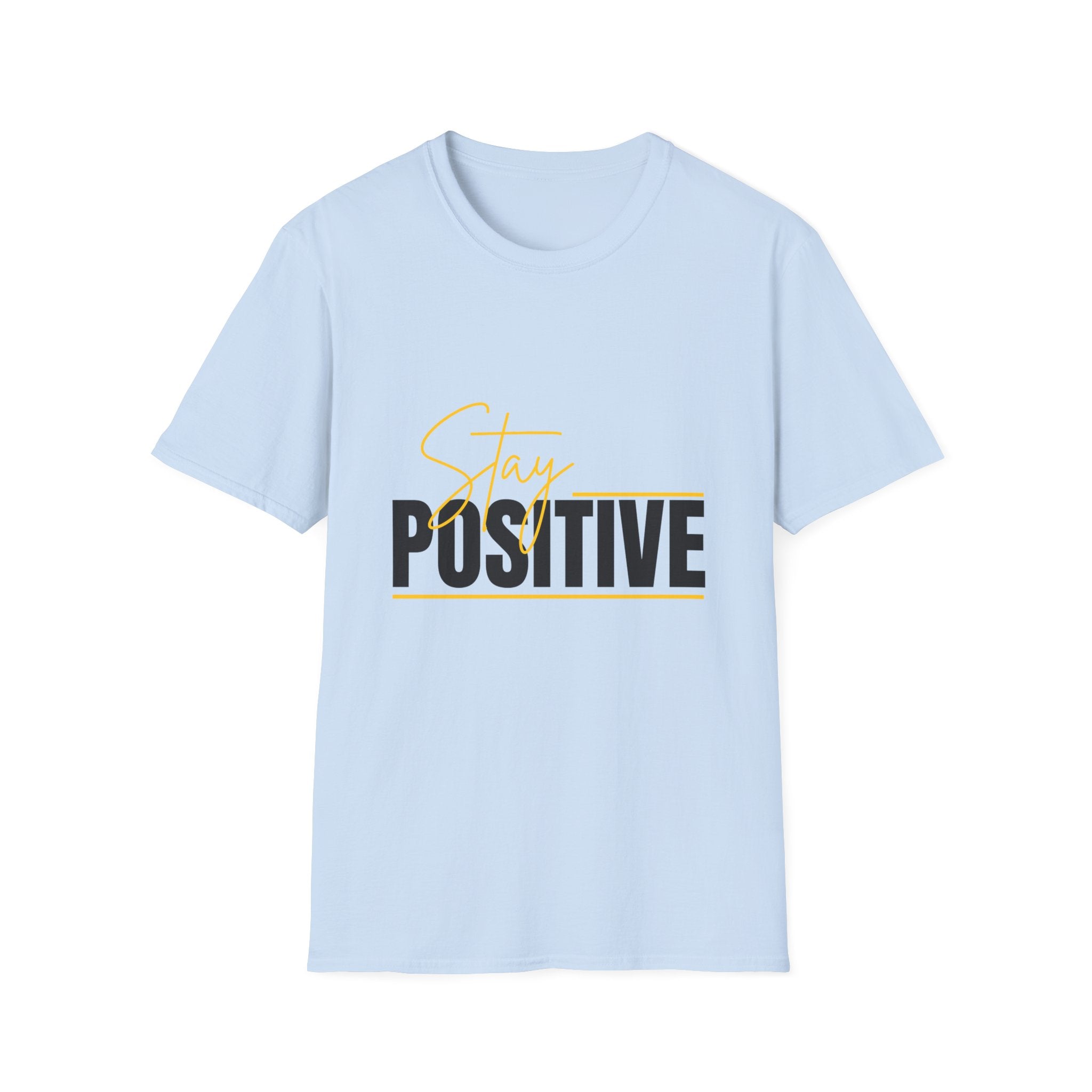 Stay Positive T-Shirt — Inspirational Motivational Graphic Tee