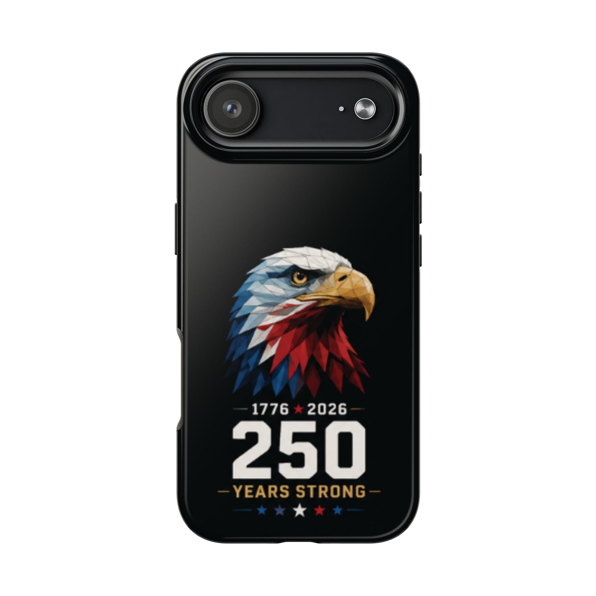 250 Years Strong Eagle Phone Case — 1776–2026 Patriotic Tough Case