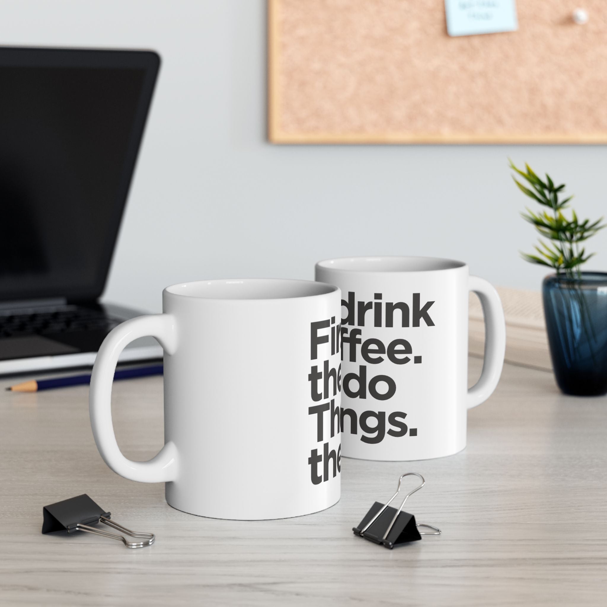 Coffee Mug — “First I drink the coffee, then I do the things” Ceramic Mug (11oz & 15oz)