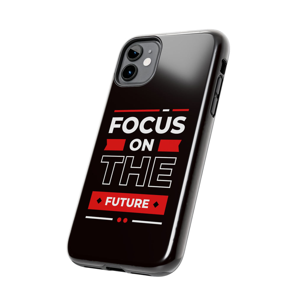 Focus on the Future Tough Phone Case — Motivational Protective Phone Cover