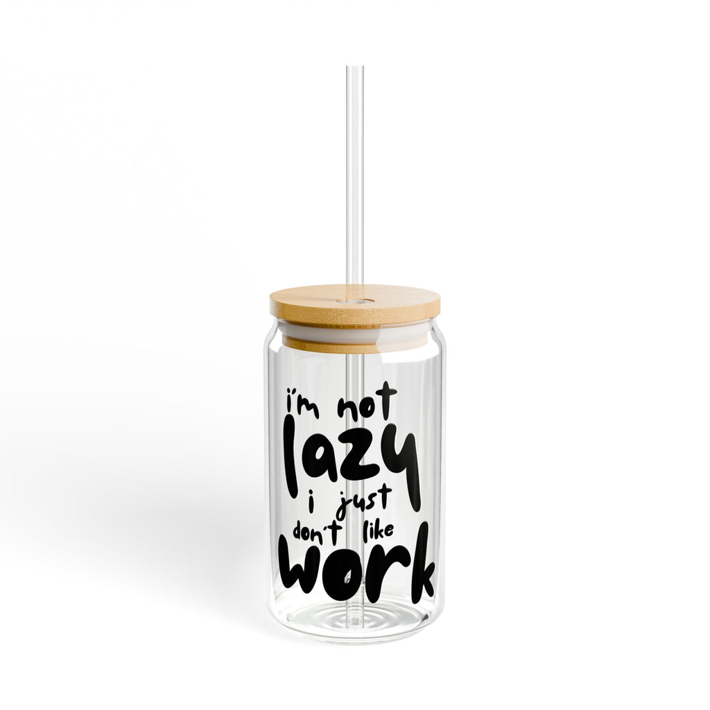 I do not like work Sipper Glass, 16oz