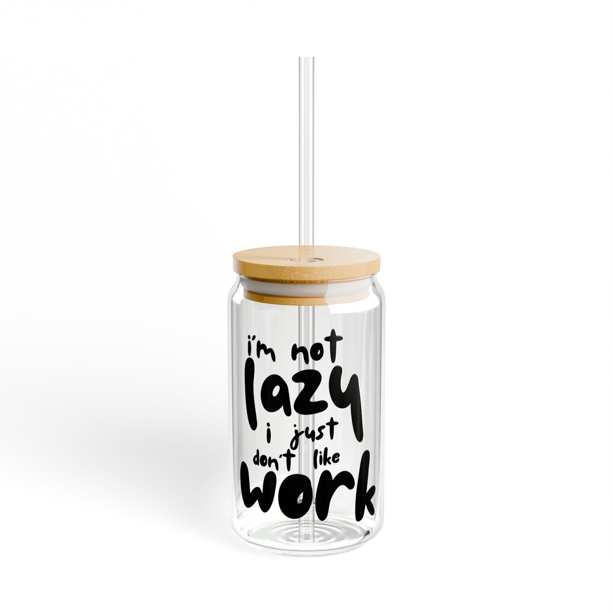 I do not like work Sipper Glass, 16oz