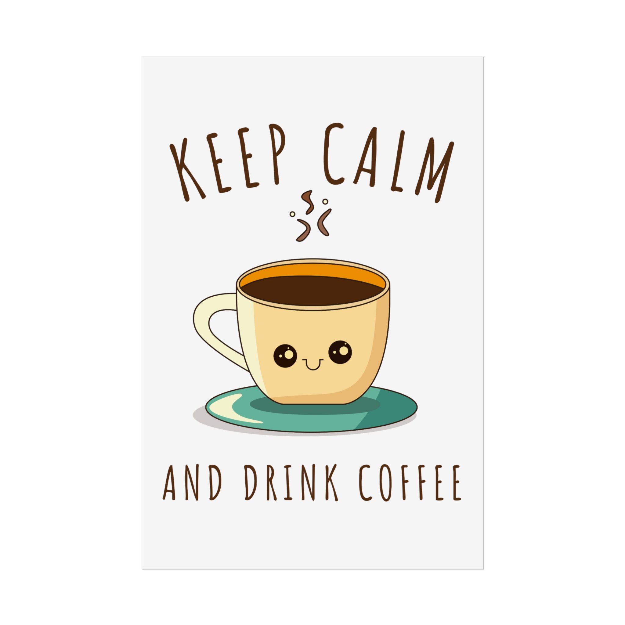 Keep calm & drink coffee Rolled Posters