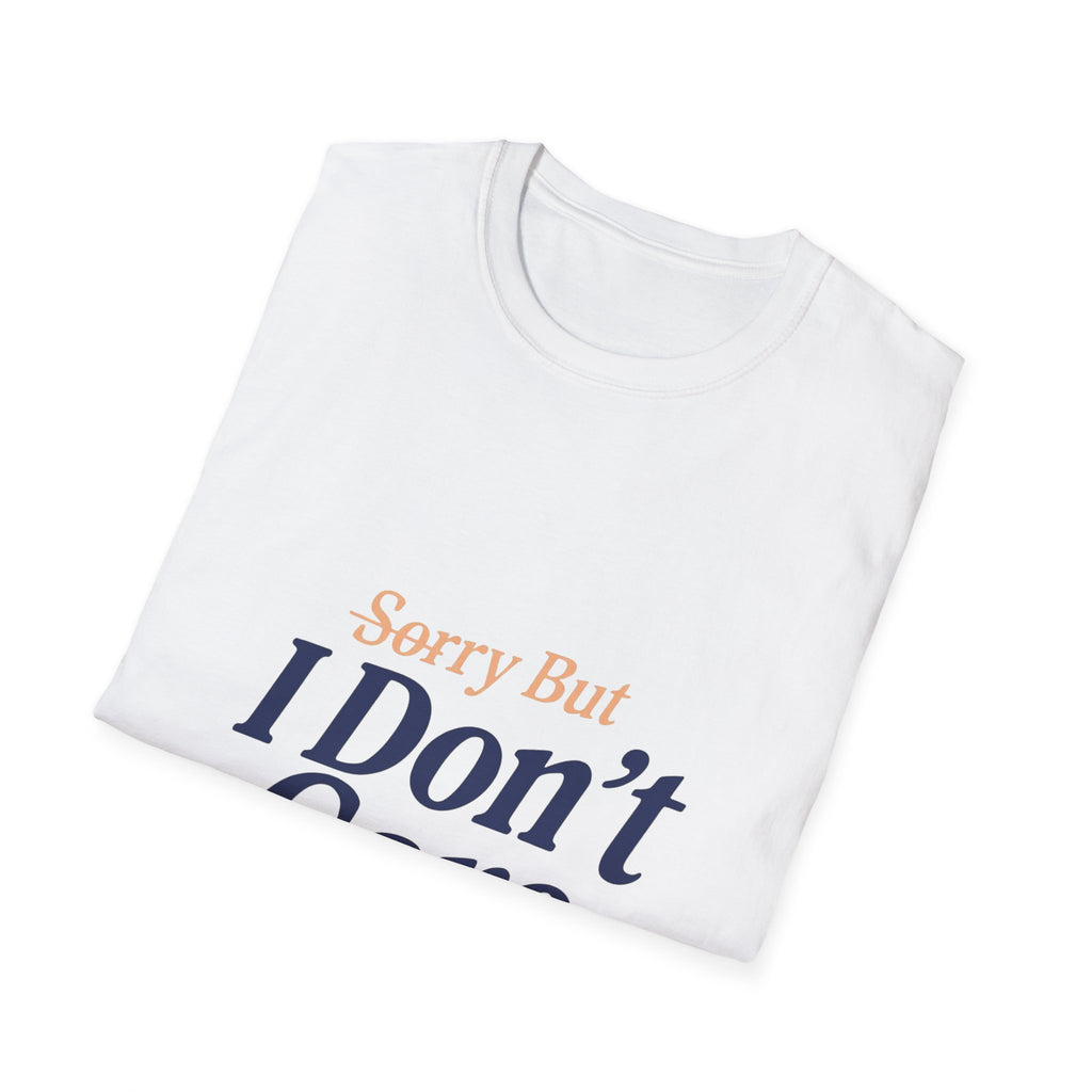 "Sorry But I Don't Care" Graphic T-Shirt - Casual Funny Statement Tee