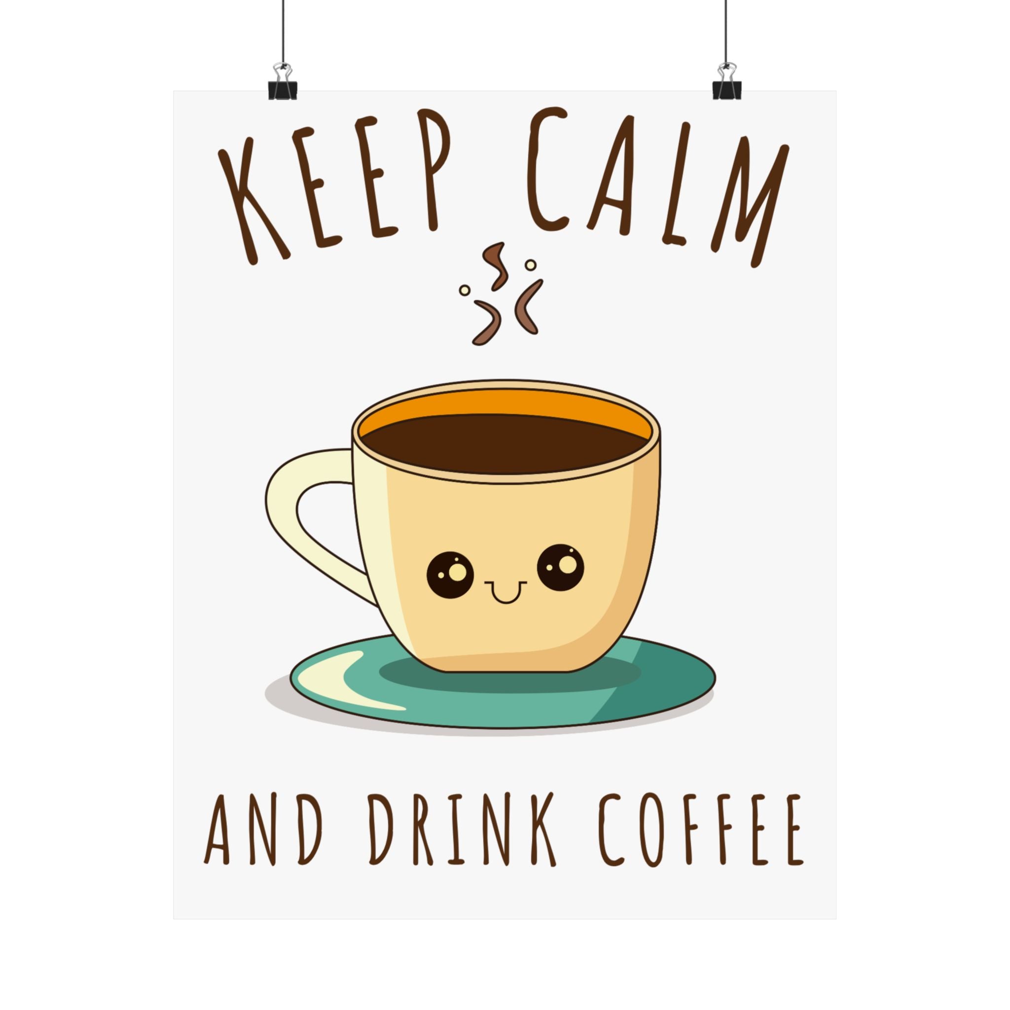 Keep calm & drink coffee Matte Vertical Posters