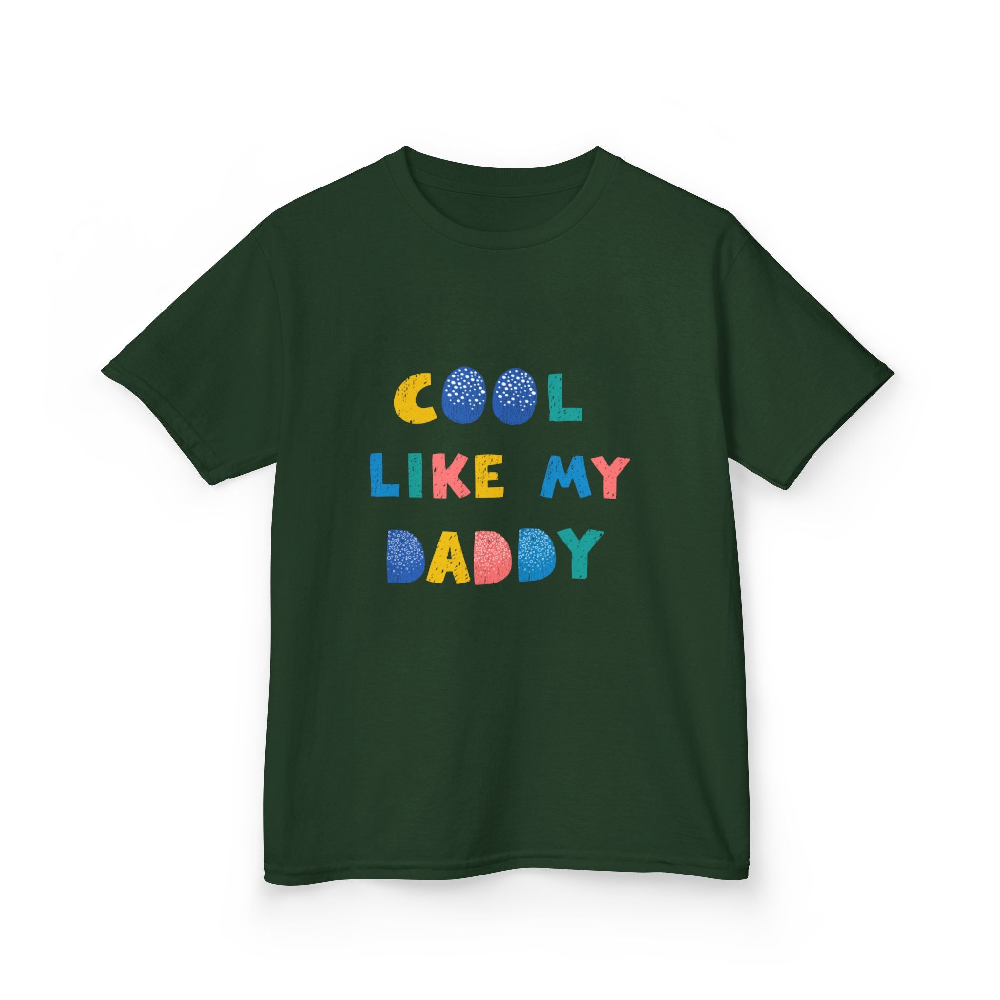 Cool Like My Daddy Kids T-Shirt — Cute Colorful Toddler Tee for Father's Day