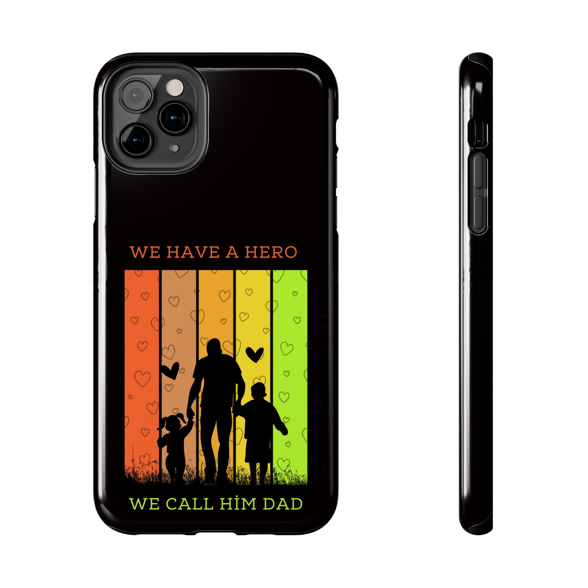 Hero Dad Phone Case - "We Have A Hero We Call Him Dad" Protective Tough Case