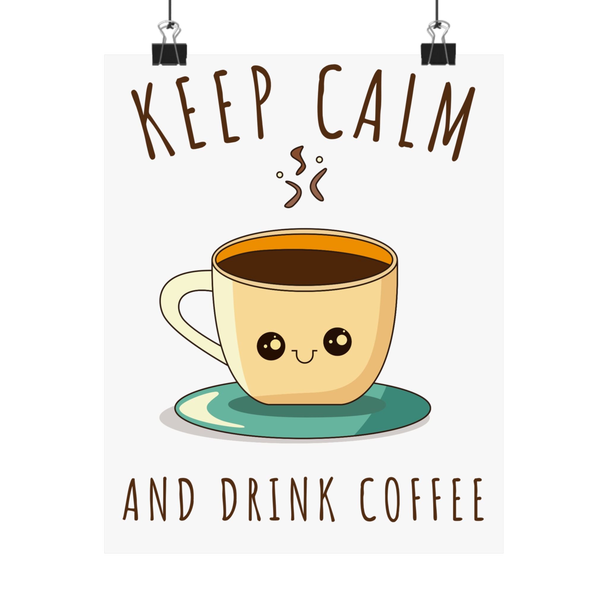 Keep calm & drink coffee Matte Vertical Posters