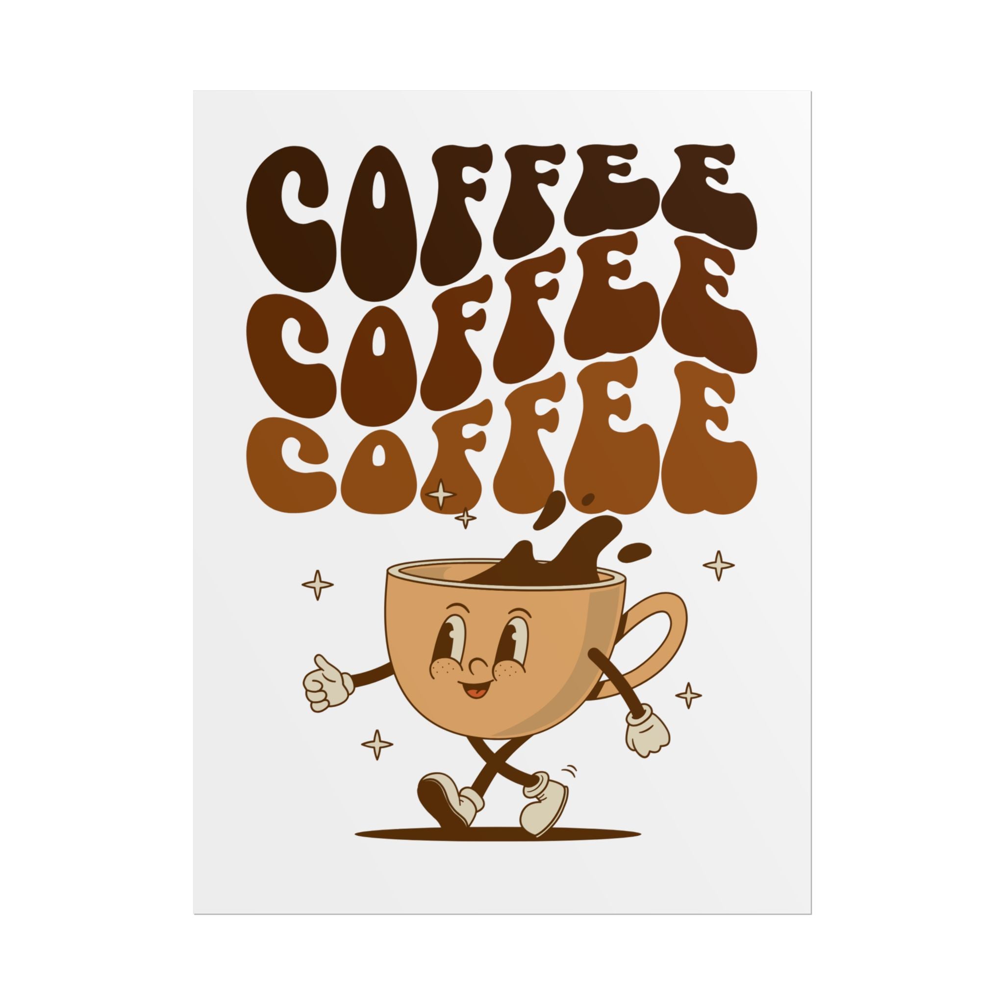 Drink coffee Rolled Posters