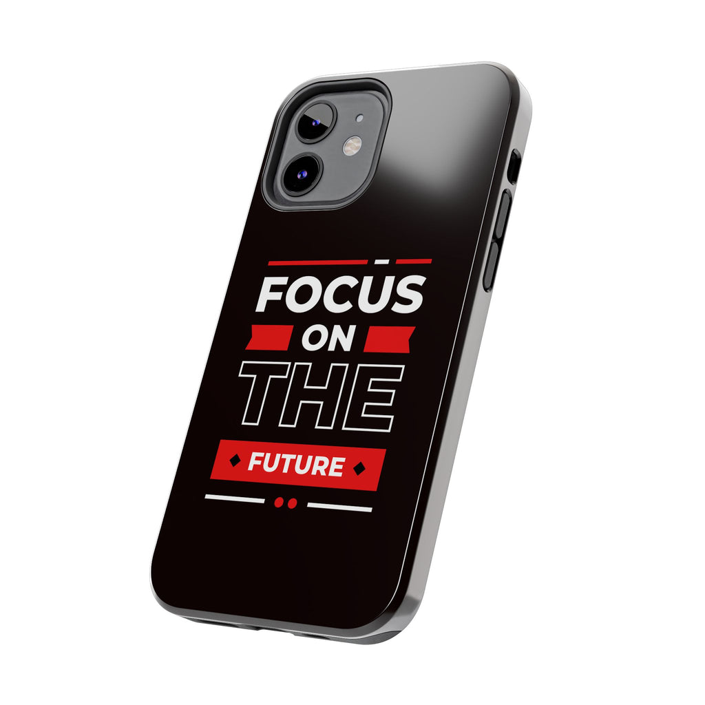 Focus on the Future Tough Phone Case — Motivational Protective Phone Cover