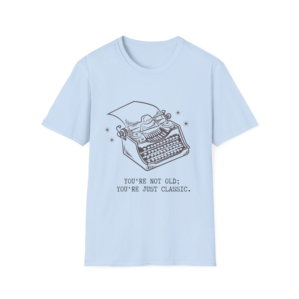 Classic Typewriter Tee — "You're Not Old; You're Just Classic."