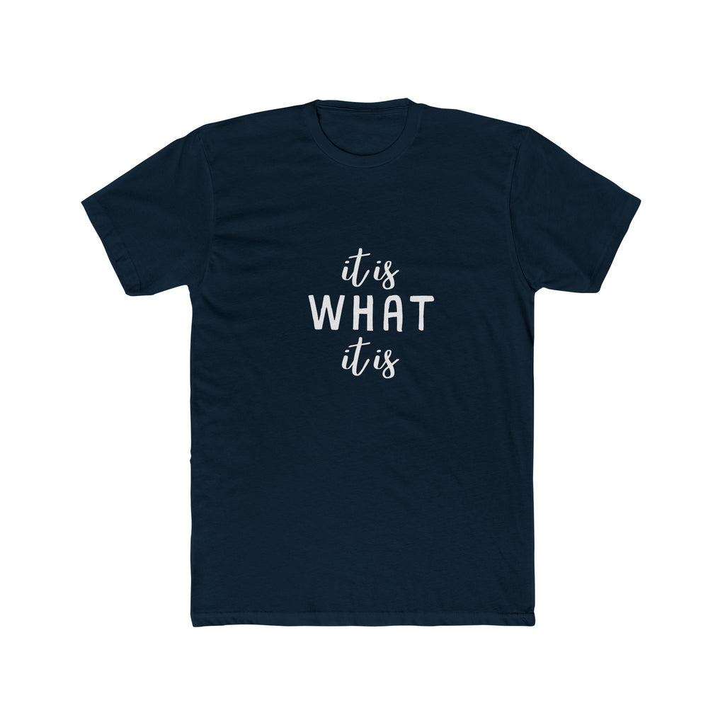 It Is What It Is Tee — Casual Graphic Cotton Crew Shirt