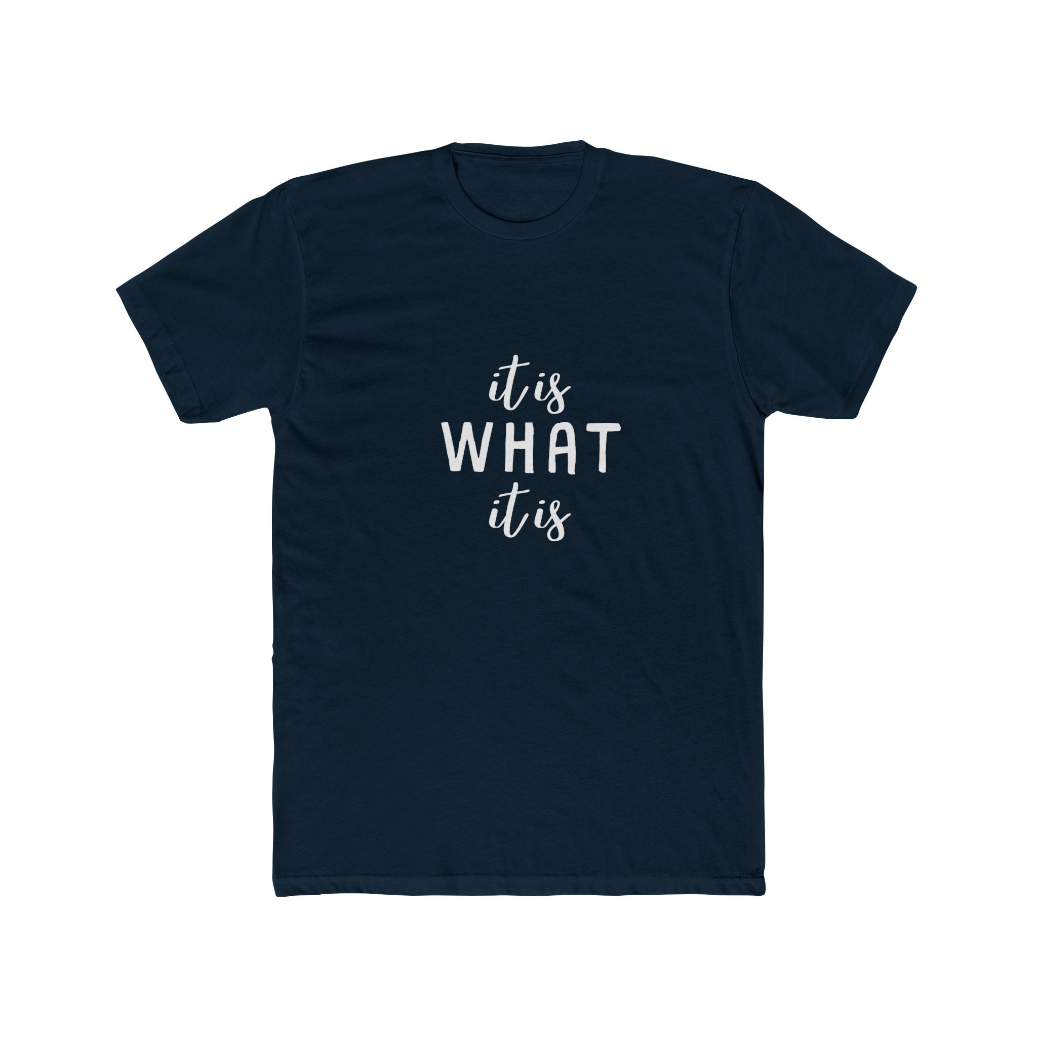 It Is What It Is Tee — Casual Graphic Cotton Crew Shirt