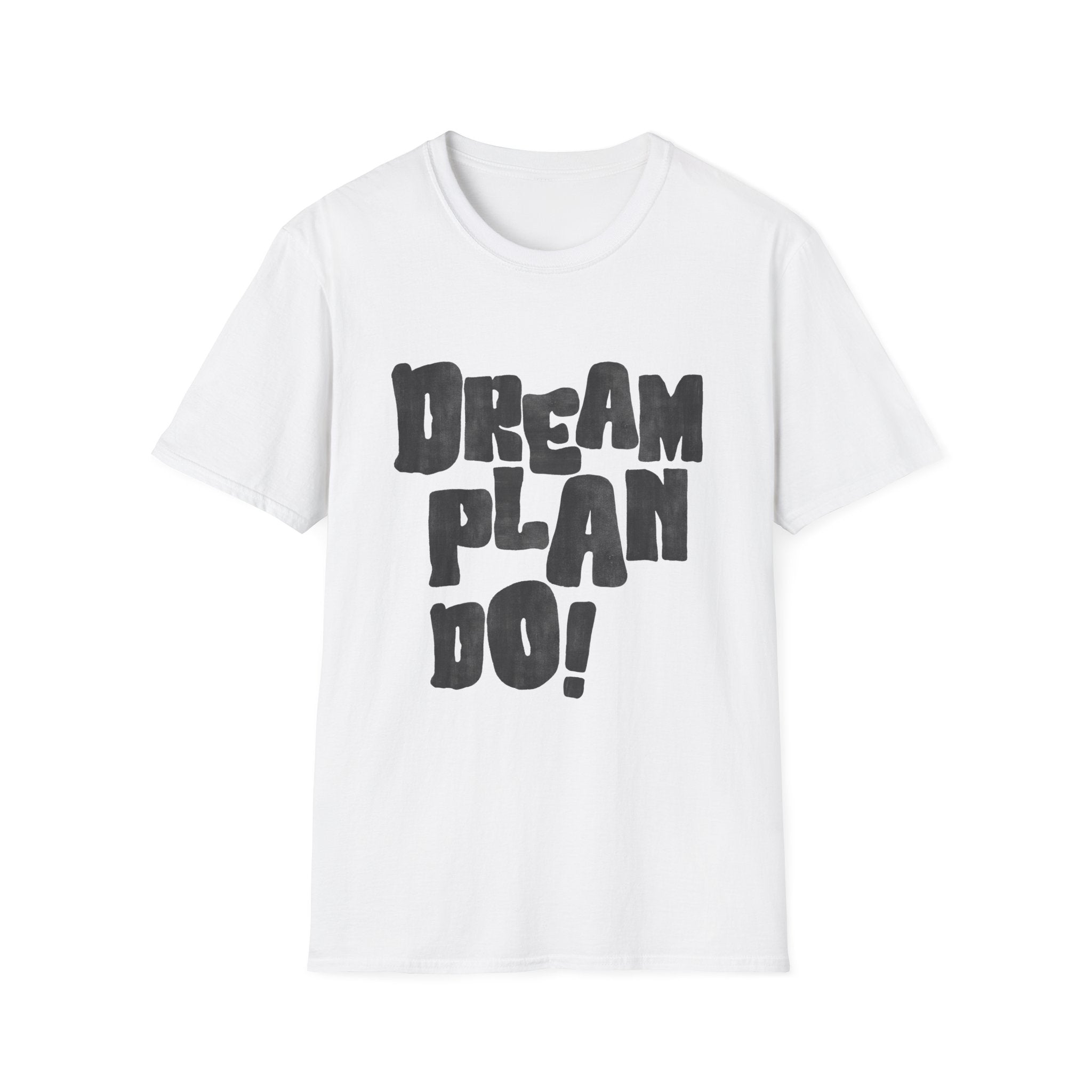 Dream. Plan. Do! T-Shirt — Motivational Graphic Tee