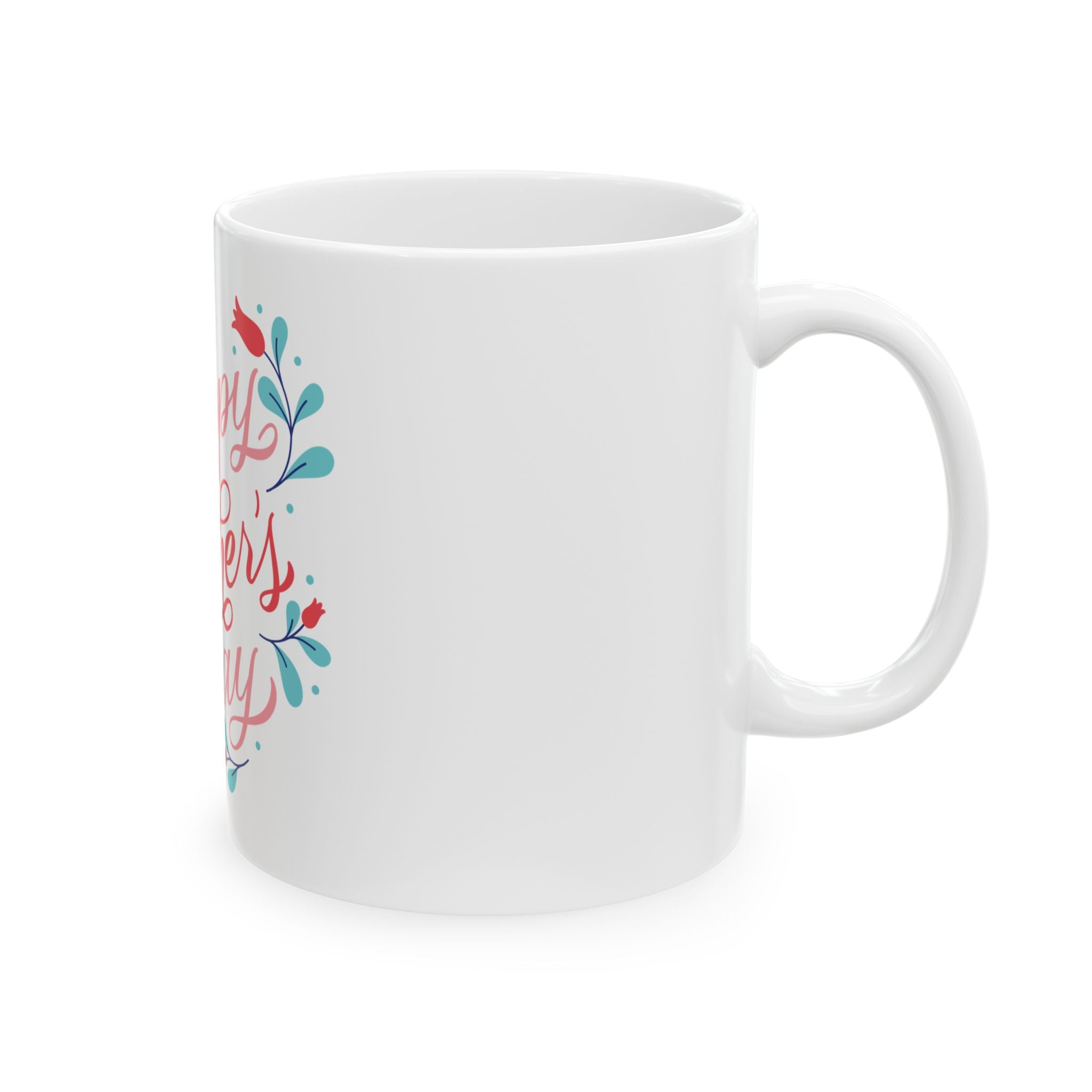 Mother's Day Ceramic Mug — Happy Mother's Day” Floral Coffee Cup