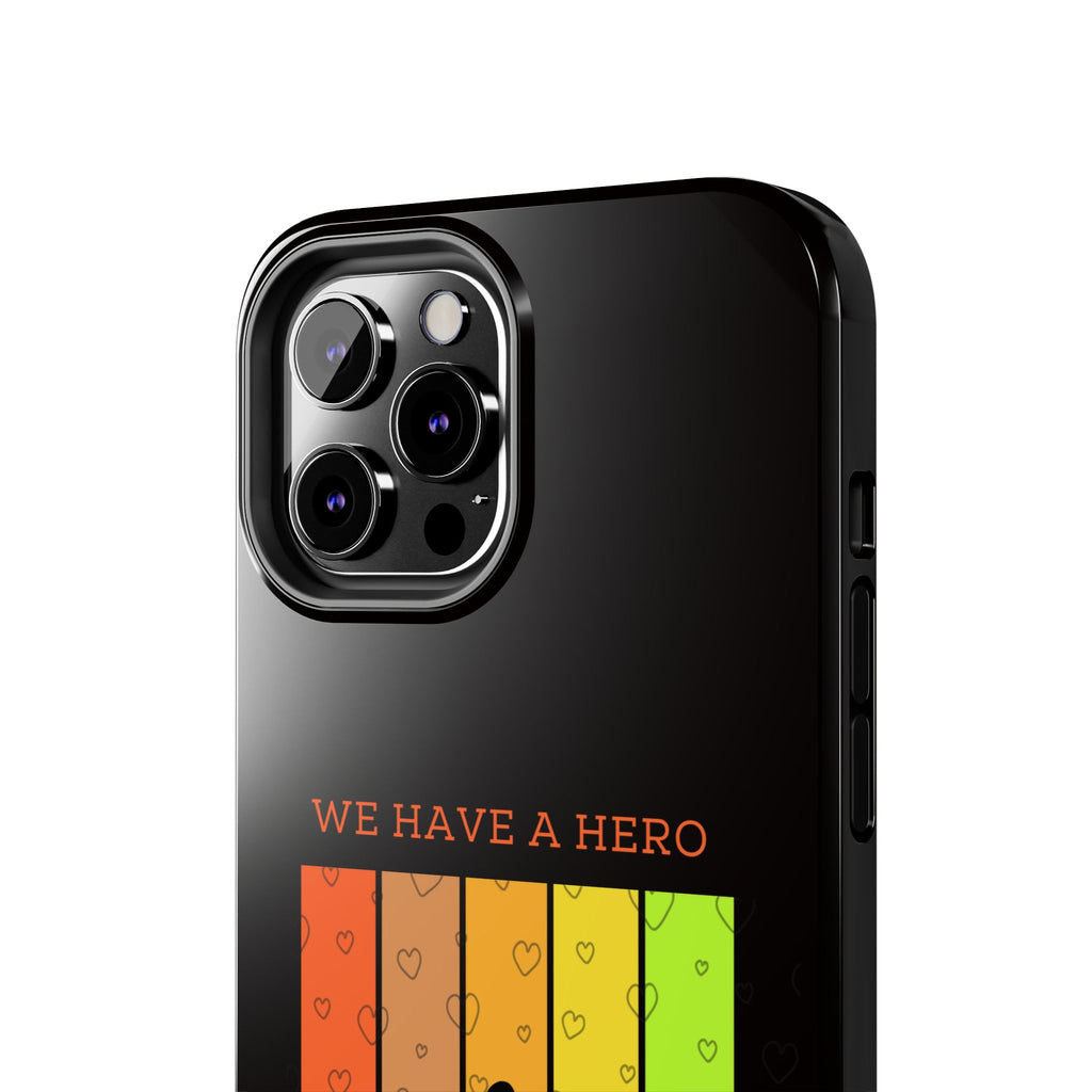 Hero Dad Phone Case - "We Have A Hero We Call Him Dad" Protective Tough Case