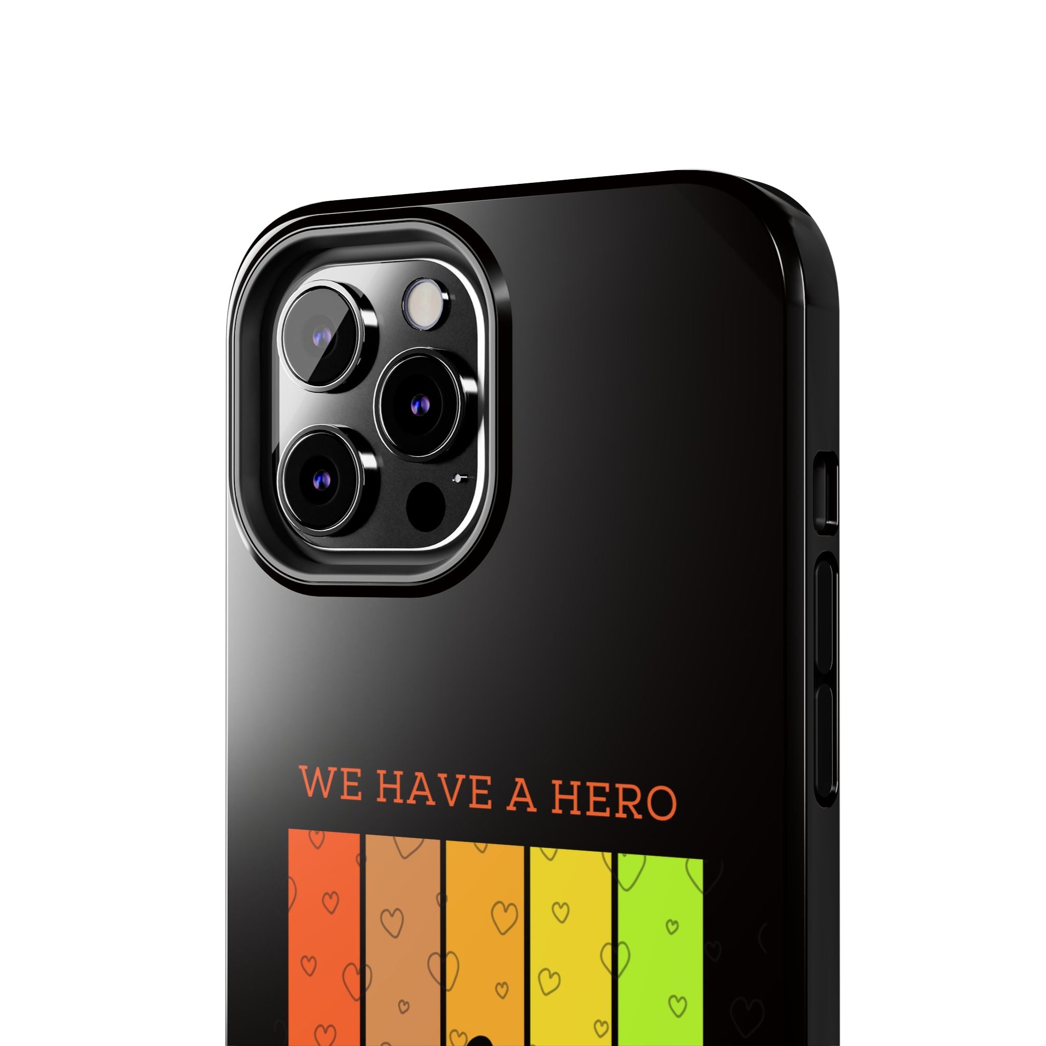 Hero Dad Phone Case - "We Have A Hero We Call Him Dad" Protective Tough Case