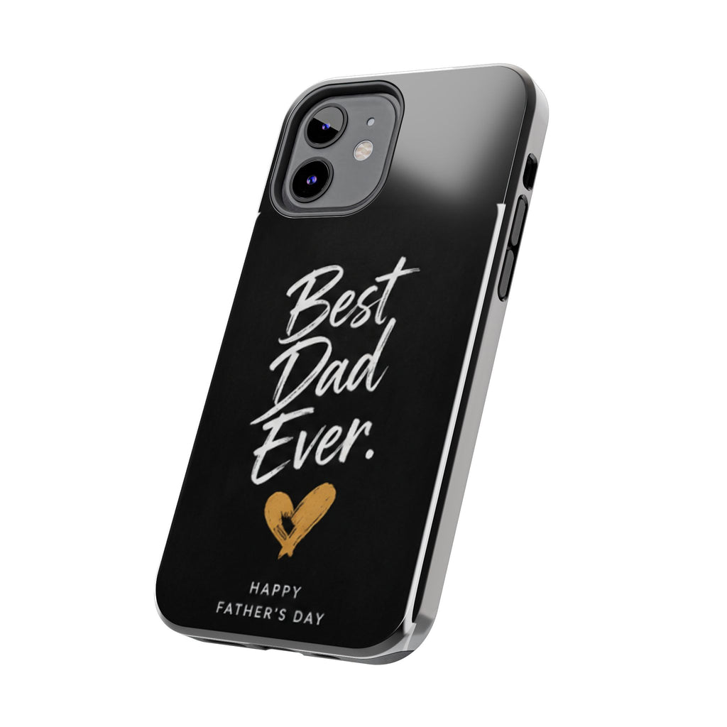 Best Dad Ever Phone Case — Happy Father’s Day Protective Tough Case