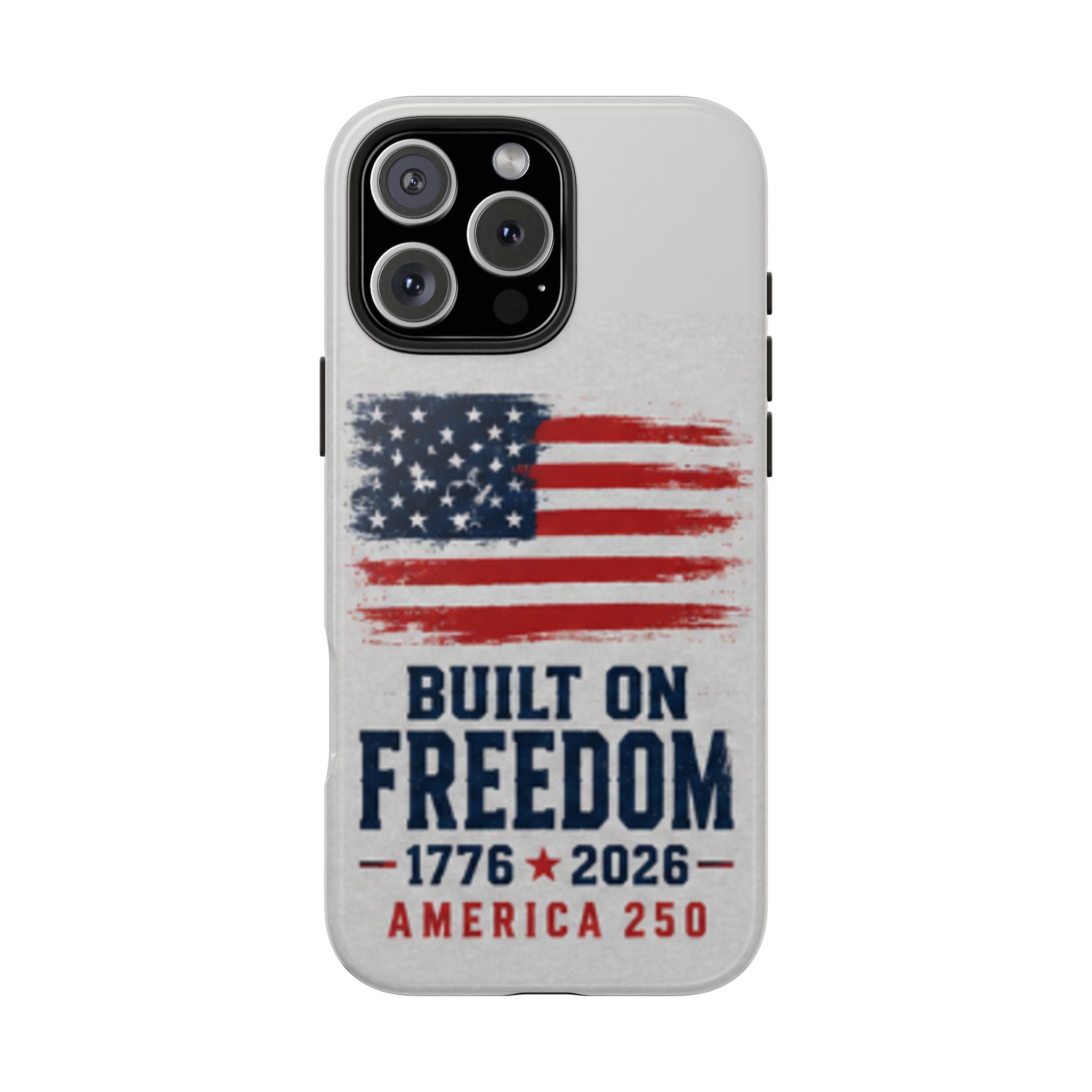 Phone Case — Built on Freedom 1776–2026 America 250