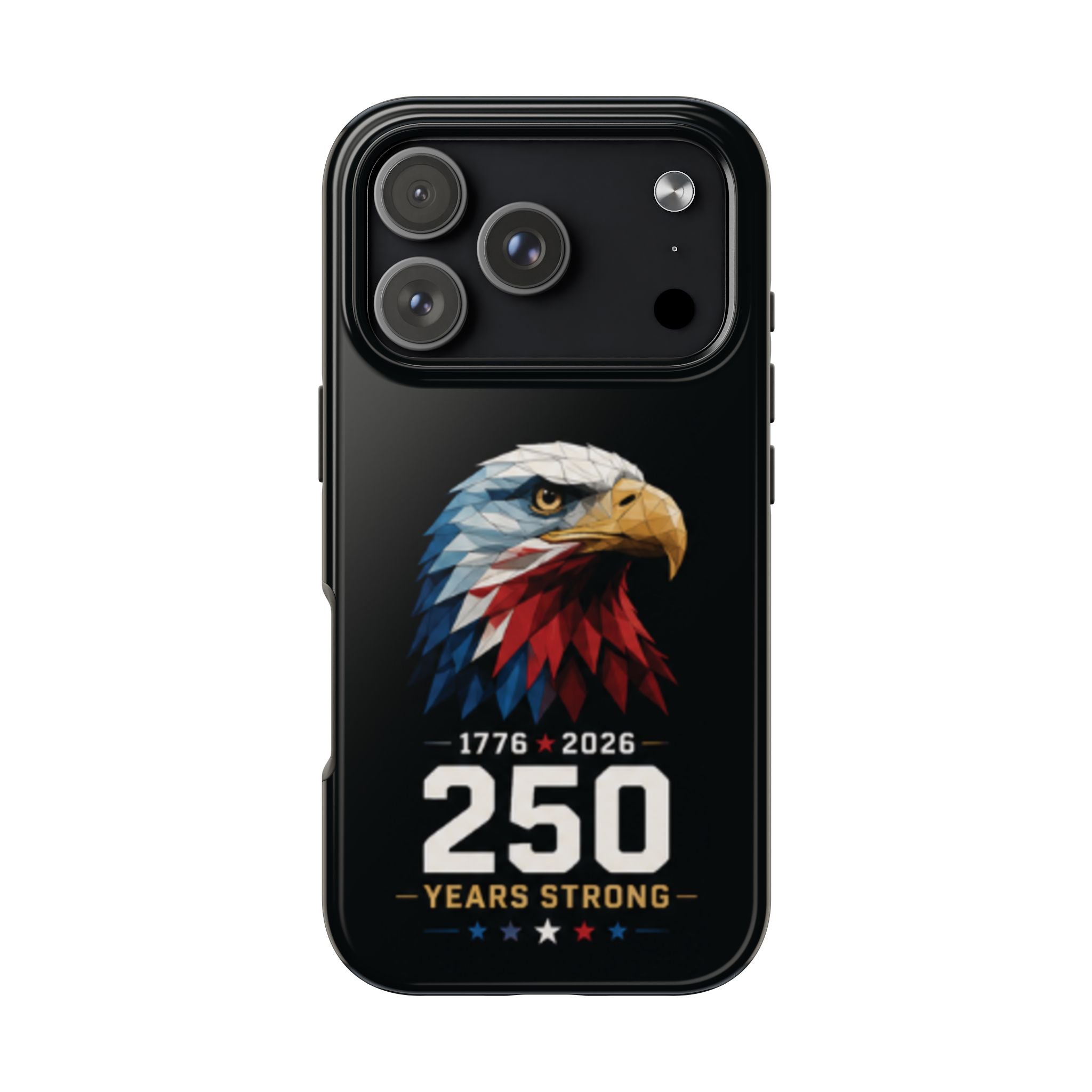 250 Years Strong Eagle Phone Case — 1776–2026 Patriotic Tough Case