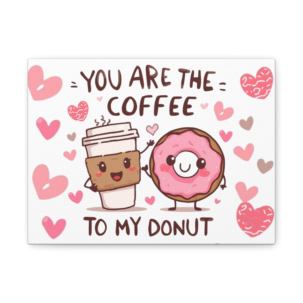 Canvas Print - "You Are the Coffee to My Donut" Cute Valentine Wall Art
