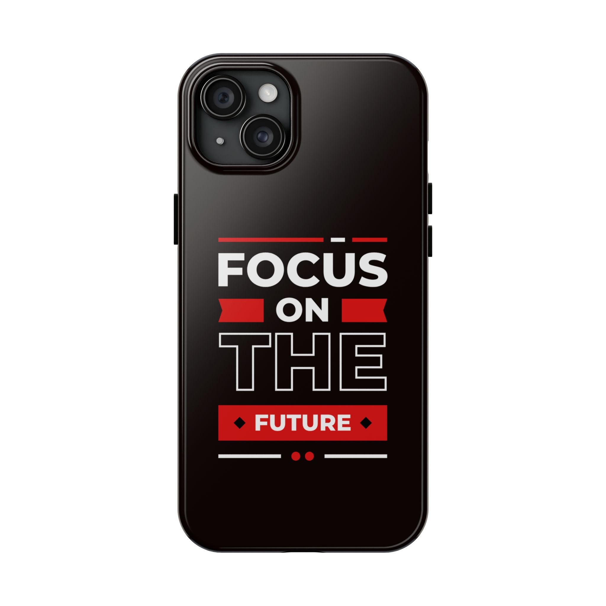 Focus on the Future Tough Phone Case — Motivational Protective Phone Cover