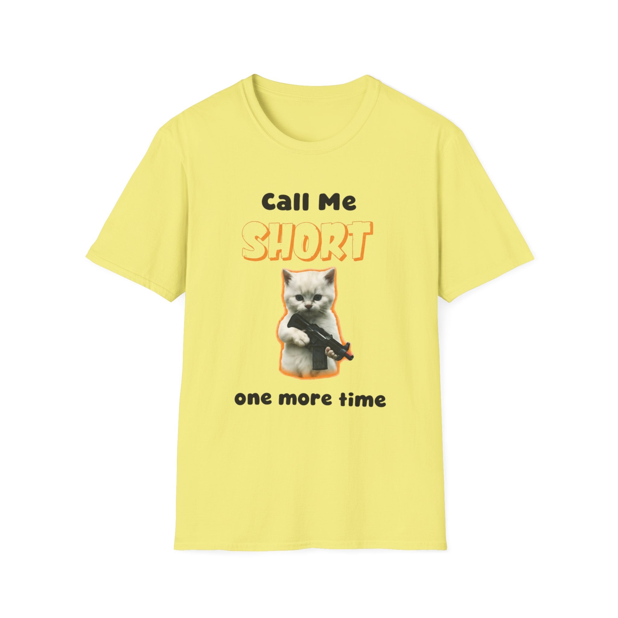 Call Me Short Cat unisex T-Shirt — Funny Retro Kitten Tee ("Call Me Short One More Time")