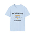 Graduation T-Shirt — "Moving On: Goodbye School, Hello Life" Celebration Tee