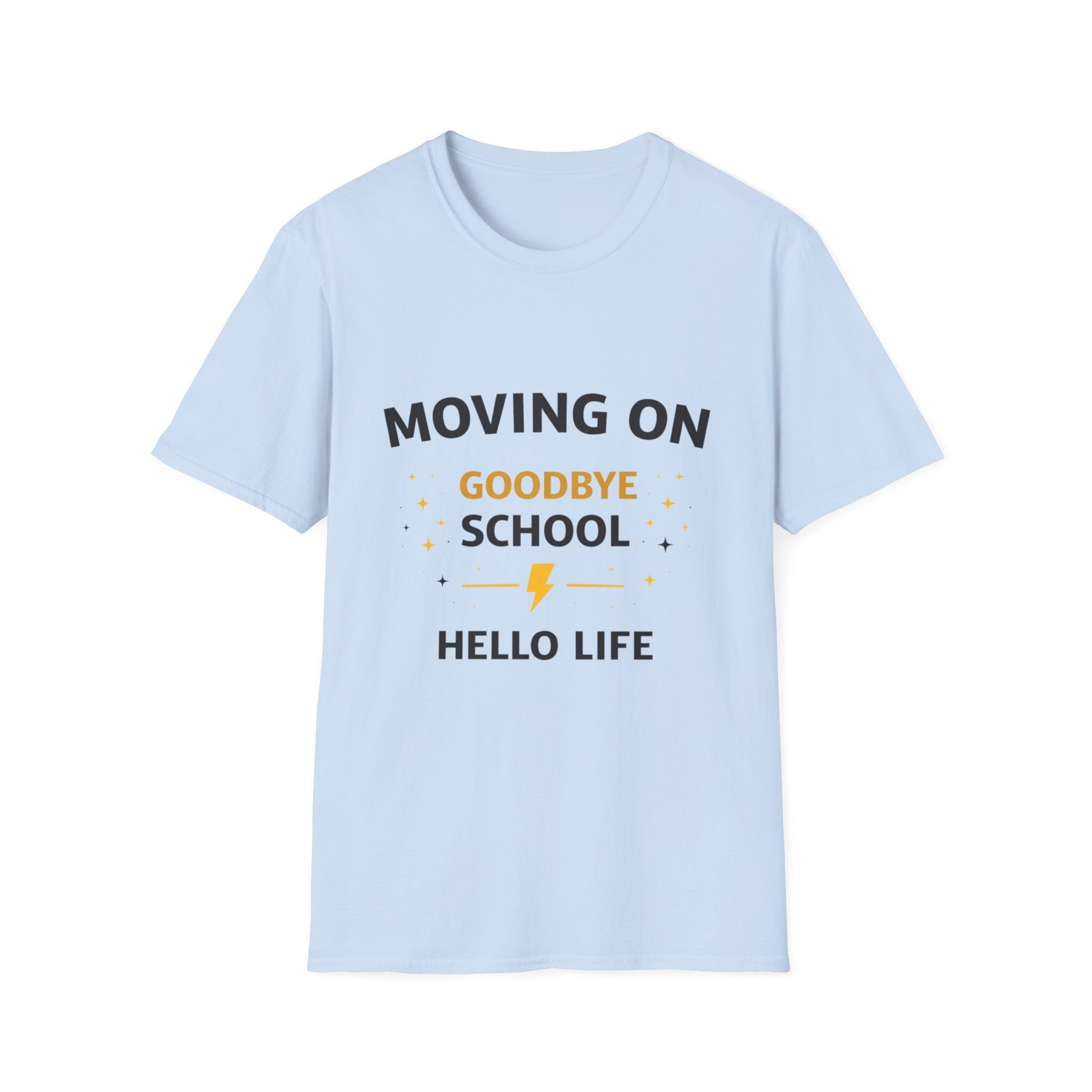 Graduation T-Shirt — "Moving On: Goodbye School, Hello Life" Celebration Tee