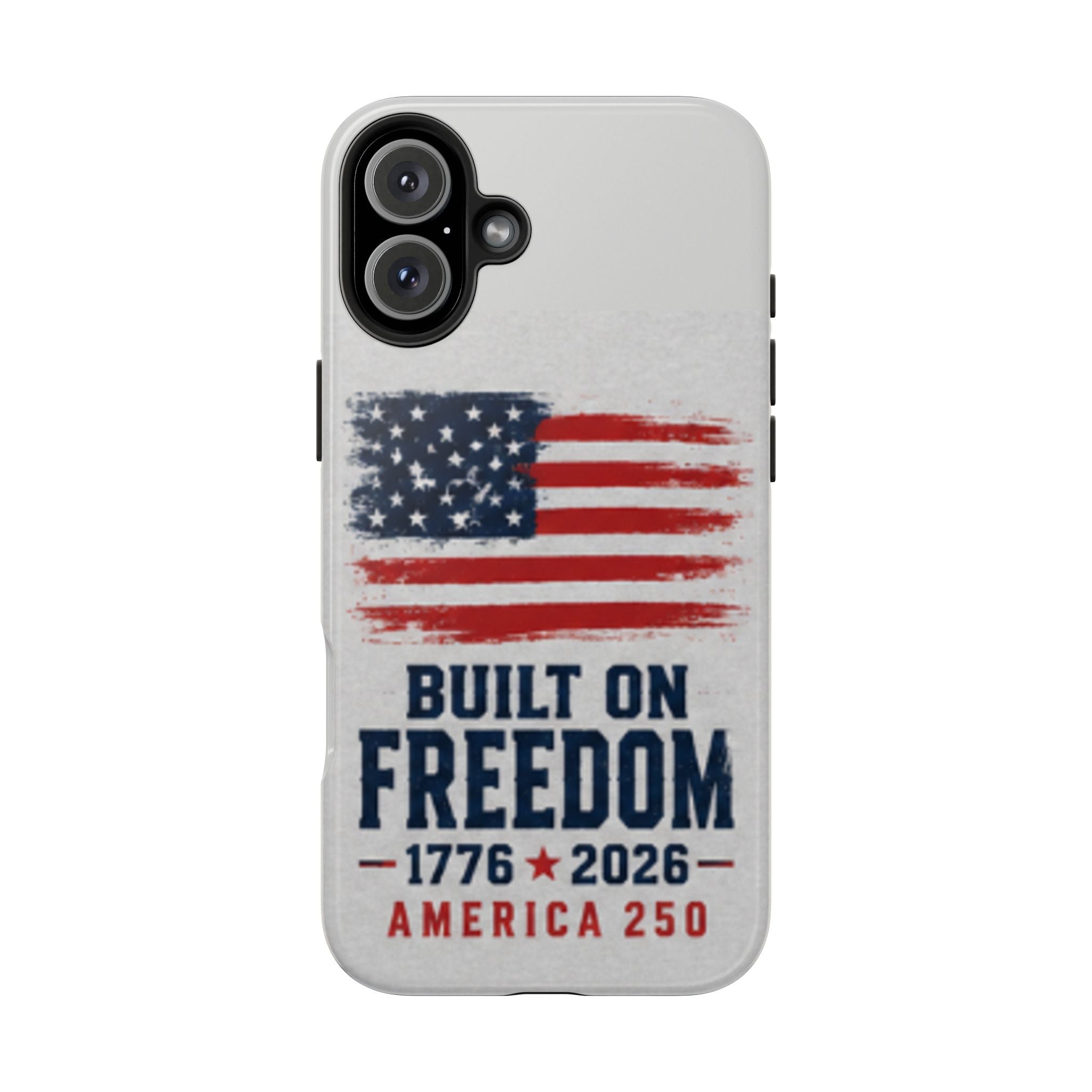 Phone Case — Built on Freedom 1776–2026 America 250