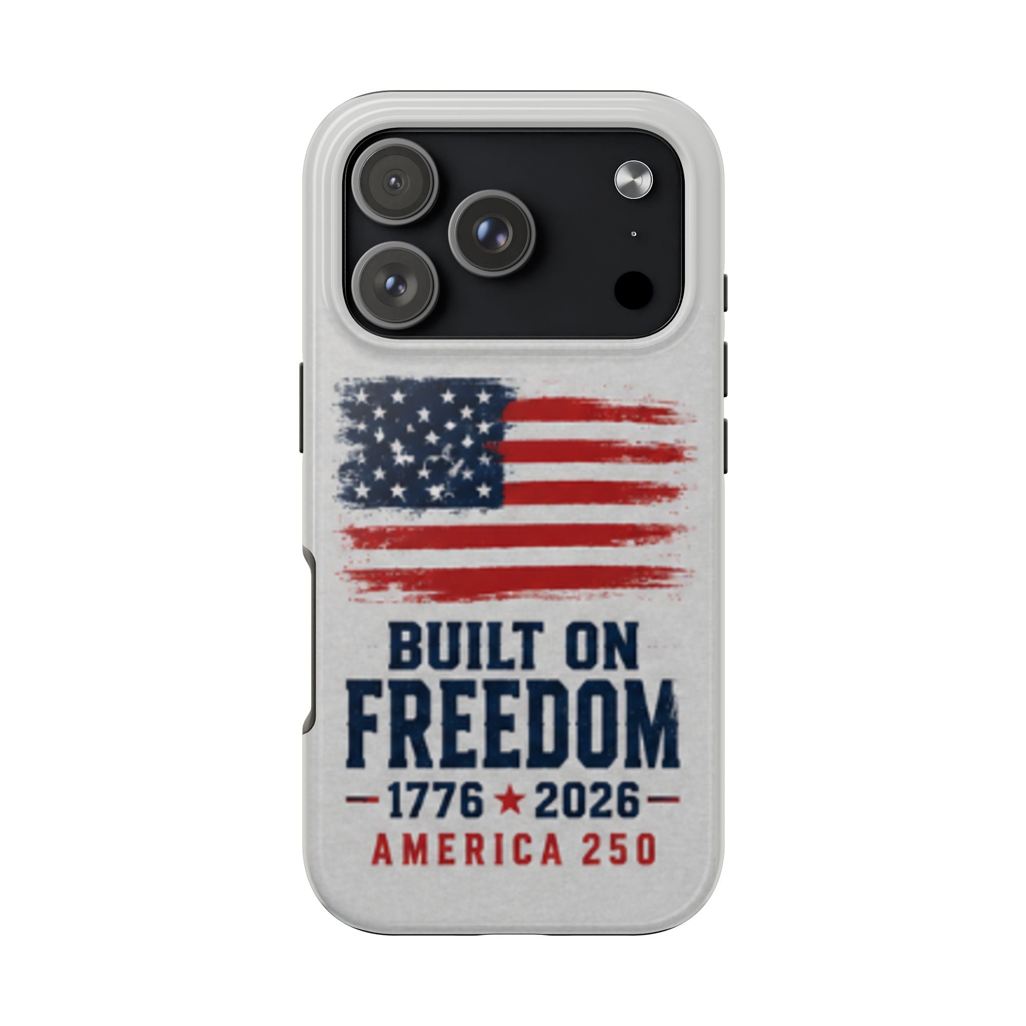 Phone Case — Built on Freedom 1776–2026 America 250