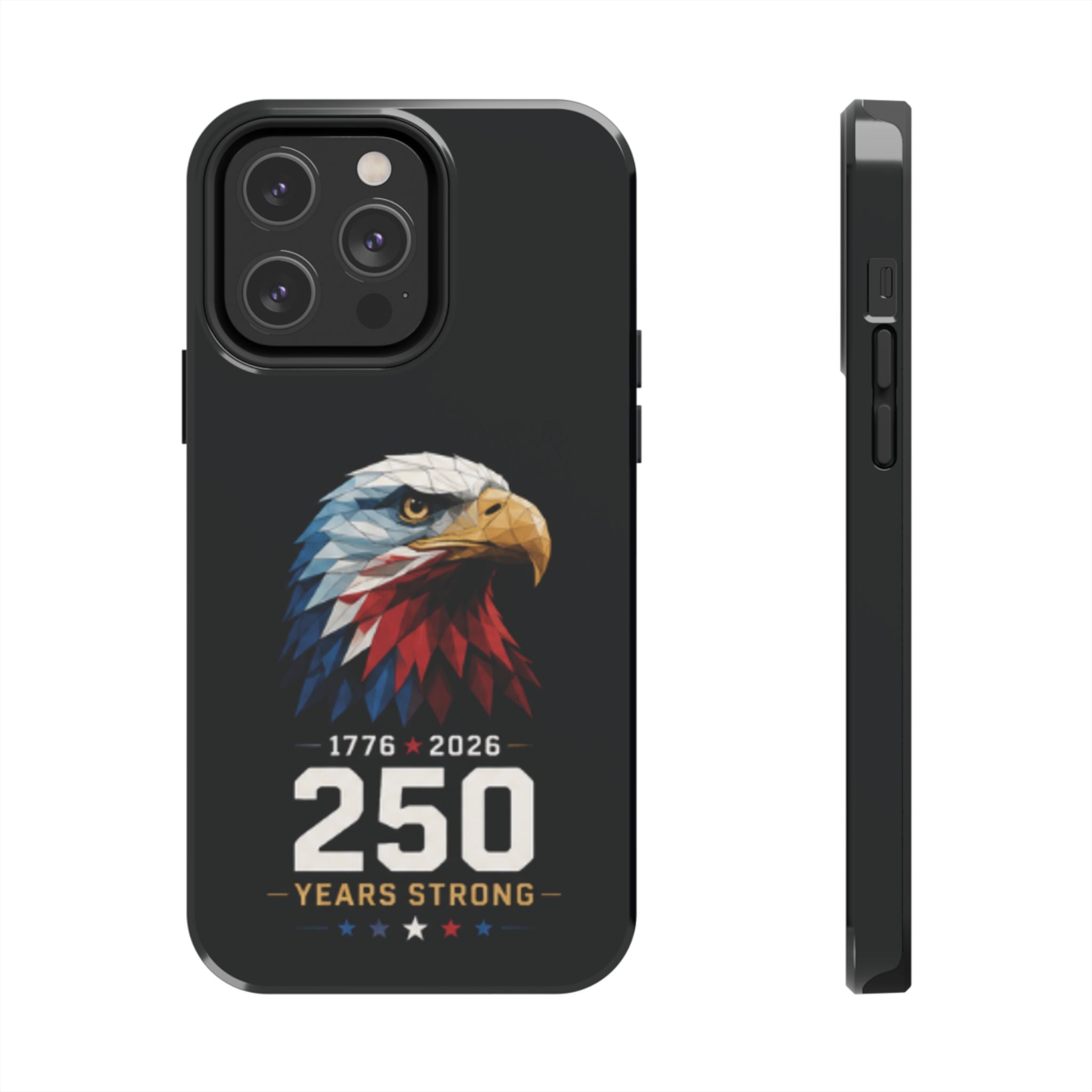 250 Years Strong Eagle Phone Case — 1776–2026 Patriotic Tough Case