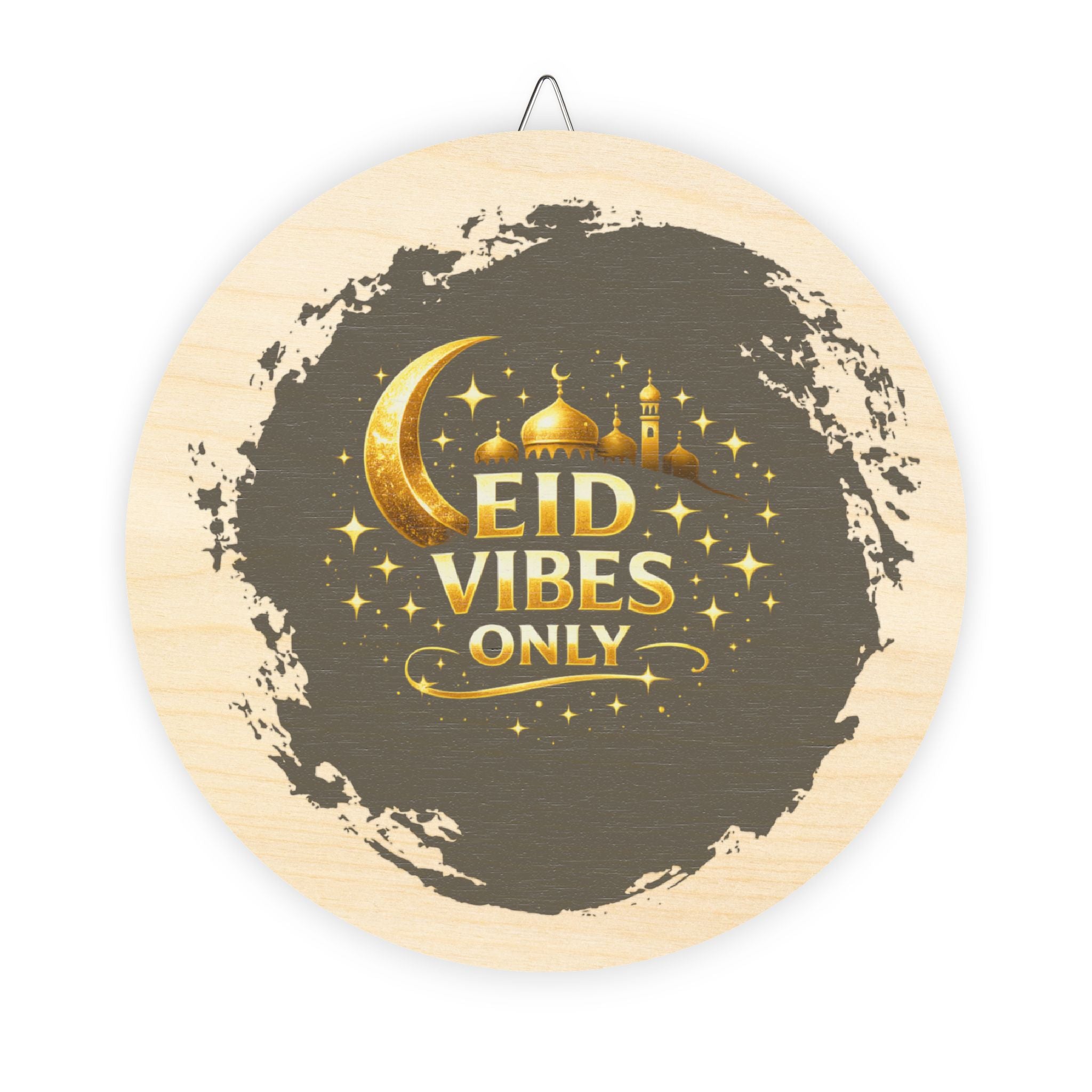 Eid Vibes Only Round Wood Sign — Ramadan & Eid Home Décor