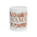 Mama Floral Ceramic Mug — Mom Coffee Cup, Mother’s Day Gift (11oz & 15oz)