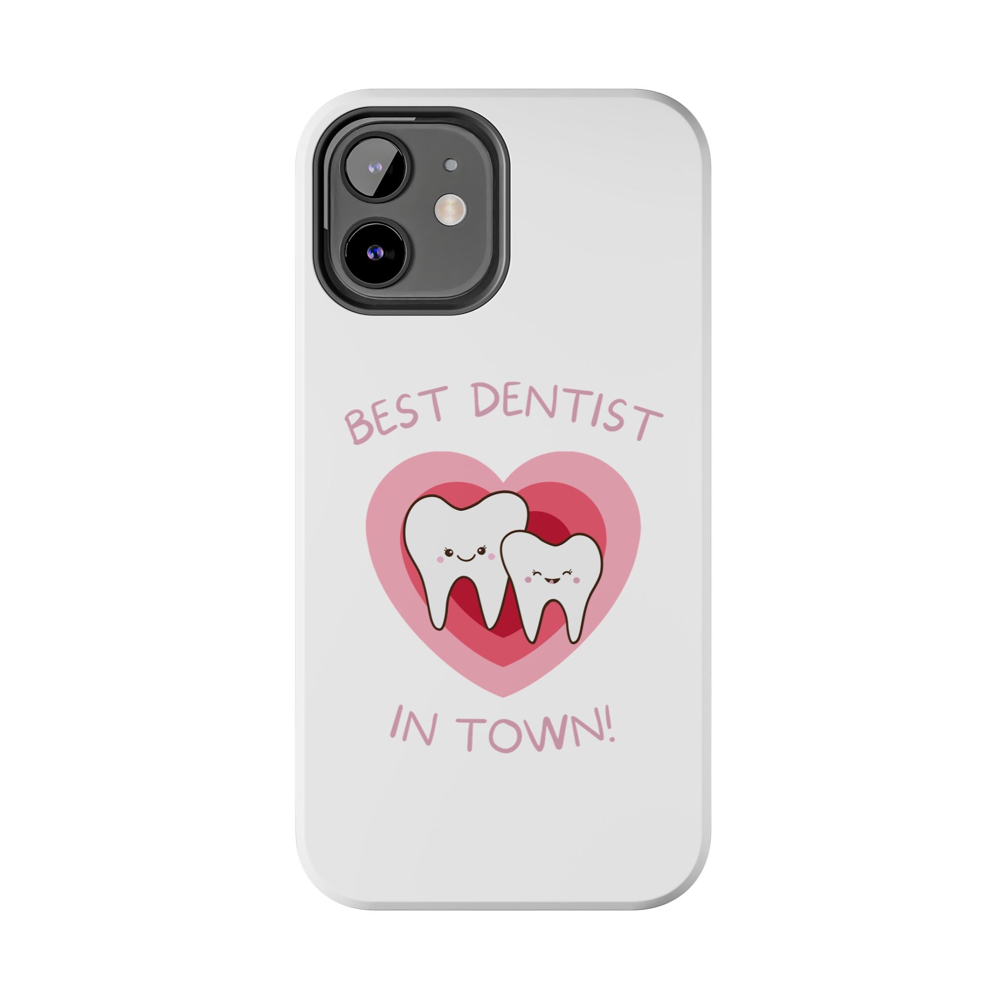 Tough Phone Case — “Best Dentist in Town!” Cute Tooth Heart Design